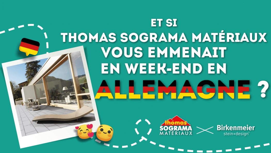 Et si Thomas Sograma Matériaux vous emmenait un week-end en ALLEMAGNE ?